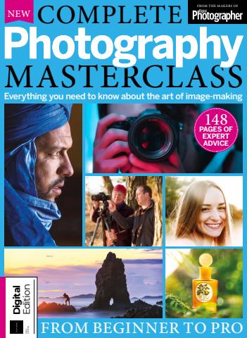 Complete Photography Masterclass: From Beginner To Pro First Edition issue Complete Photography Masterclass: From Beginner To Pro First Edition